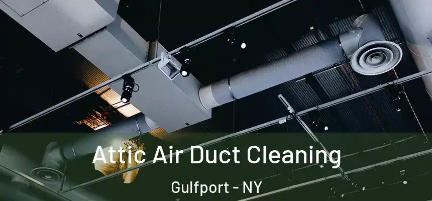  Attic Air Duct Cleaning Gulfport - NY