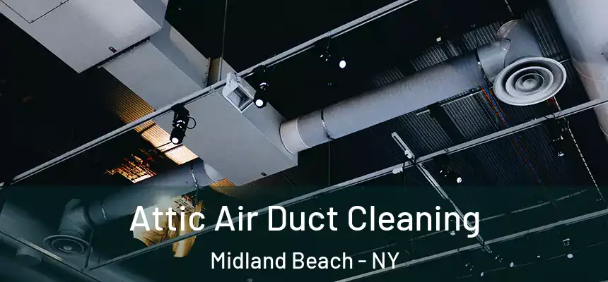 Attic Air Duct Cleaning Midland Beach - NY