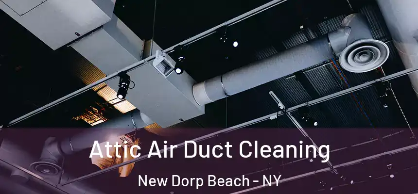 Attic Air Duct Cleaning New Dorp Beach - NY