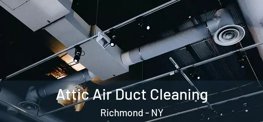  Attic Air Duct Cleaning Richmond - NY