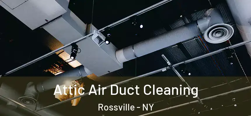 Attic Air Duct Cleaning Rossville - NY