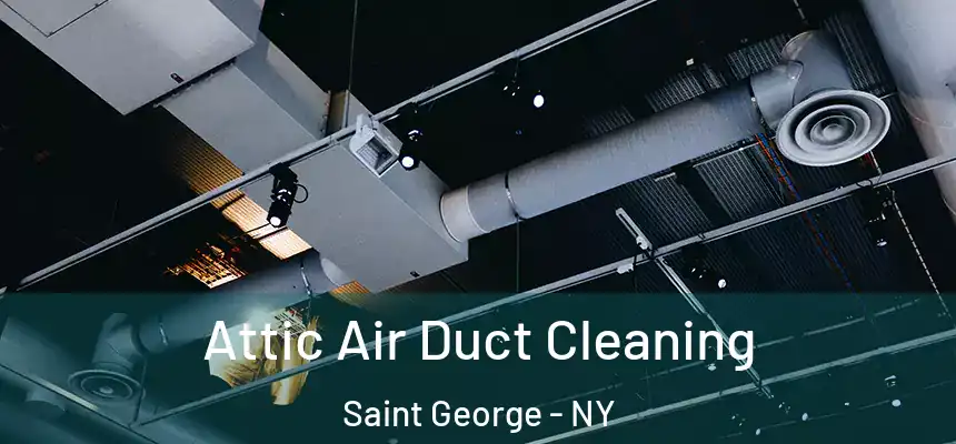 Attic Air Duct Cleaning Saint George - NY