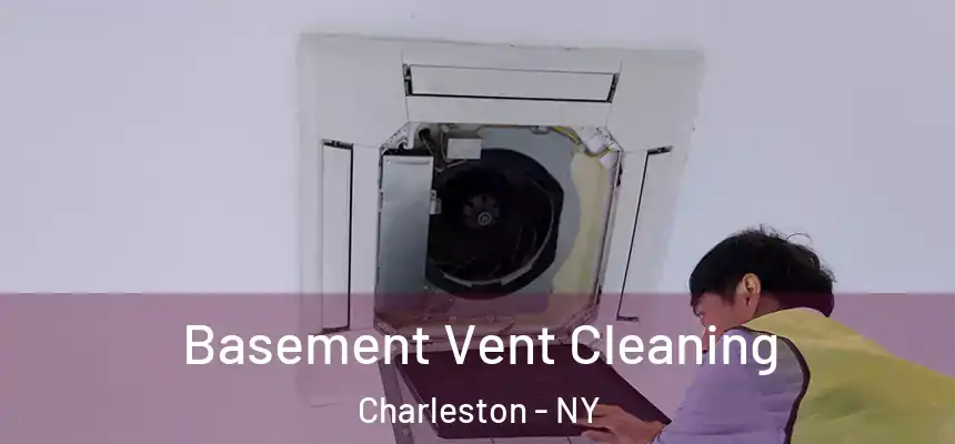  Basement Vent Cleaning Charleston - NY