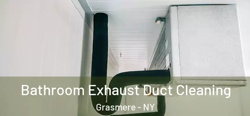 Bathroom Exhaust Duct Cleaning Grasmere - NY