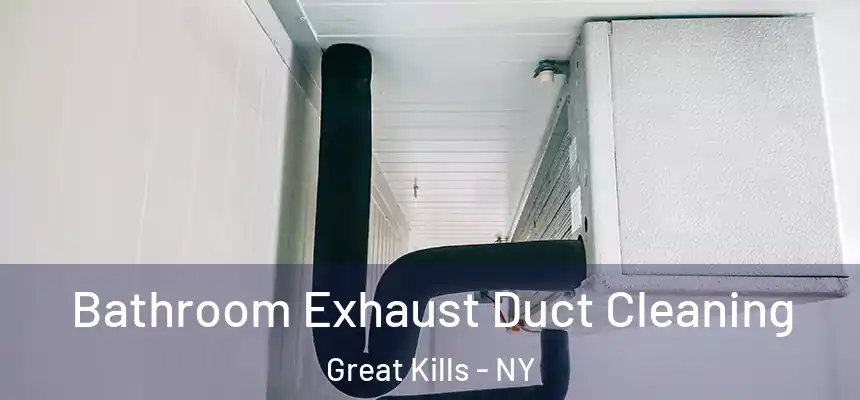 Bathroom Exhaust Duct Cleaning Great Kills - NY