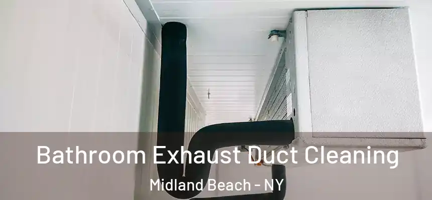  Bathroom Exhaust Duct Cleaning Midland Beach - NY
