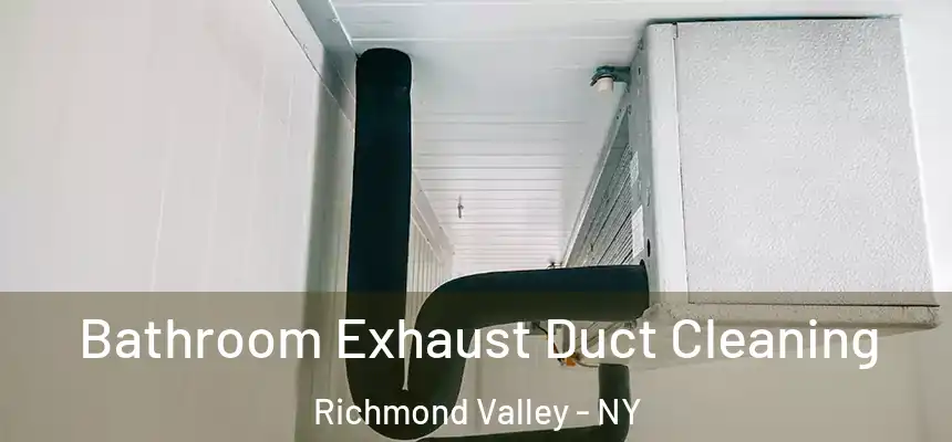 Bathroom Exhaust Duct Cleaning Richmond Valley - NY