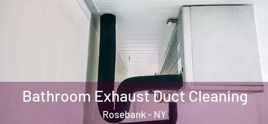 Bathroom Exhaust Duct Cleaning Rosebank - NY
