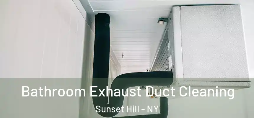 Bathroom Exhaust Duct Cleaning Sunset Hill - NY