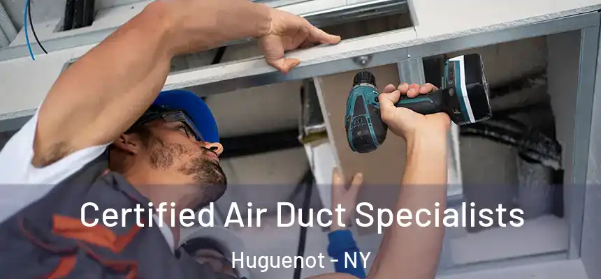 Certified Air Duct Specialists Huguenot - NY