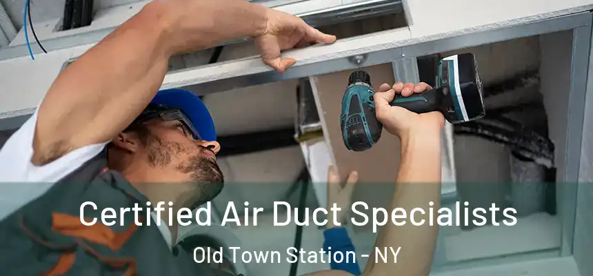 Certified Air Duct Specialists Old Town Station - NY