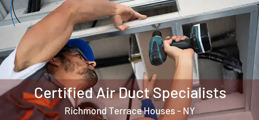 Certified Air Duct Specialists Richmond Terrace Houses - NY