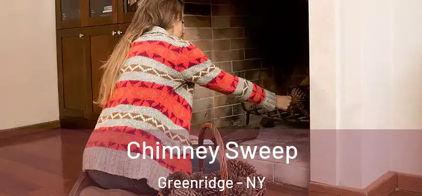Chimney Sweep Greenridge - NY