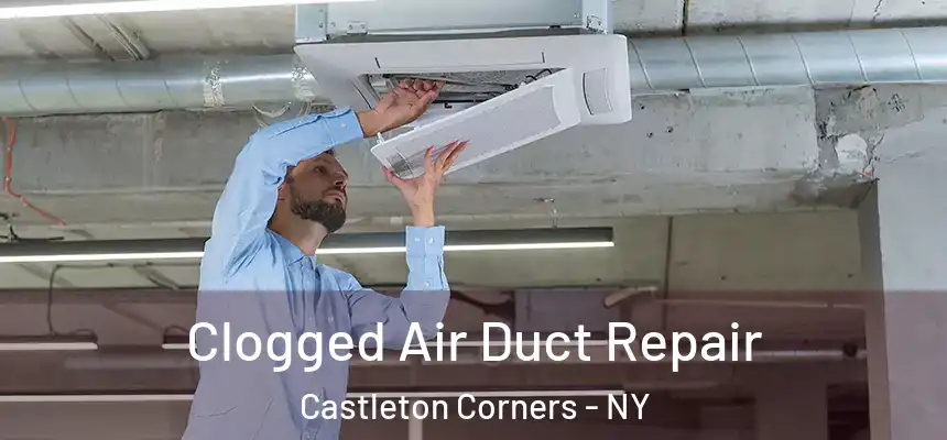  Clogged Air Duct Repair Castleton Corners - NY