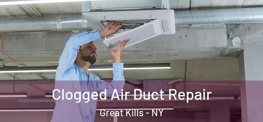 Clogged Air Duct Repair Great Kills - NY