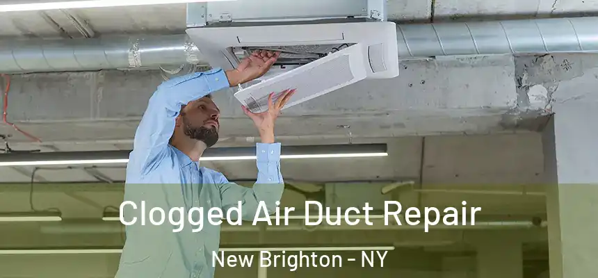 Clogged Air Duct Repair New Brighton - NY