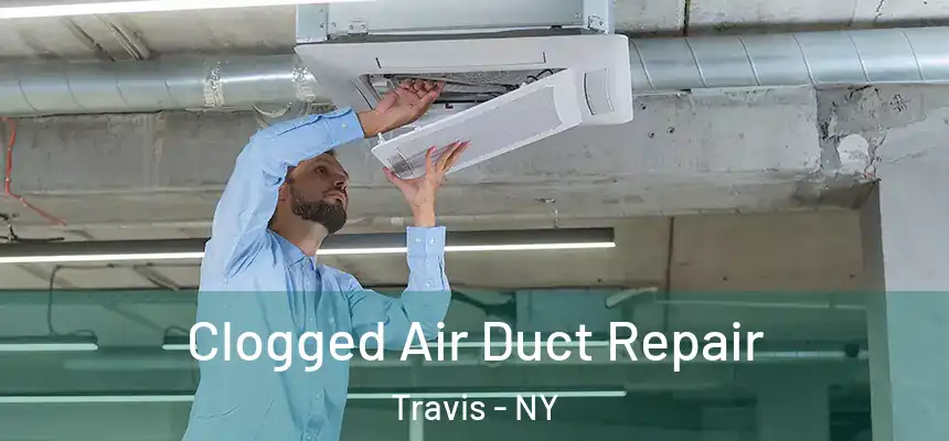 Clogged Air Duct Repair Travis - NY
