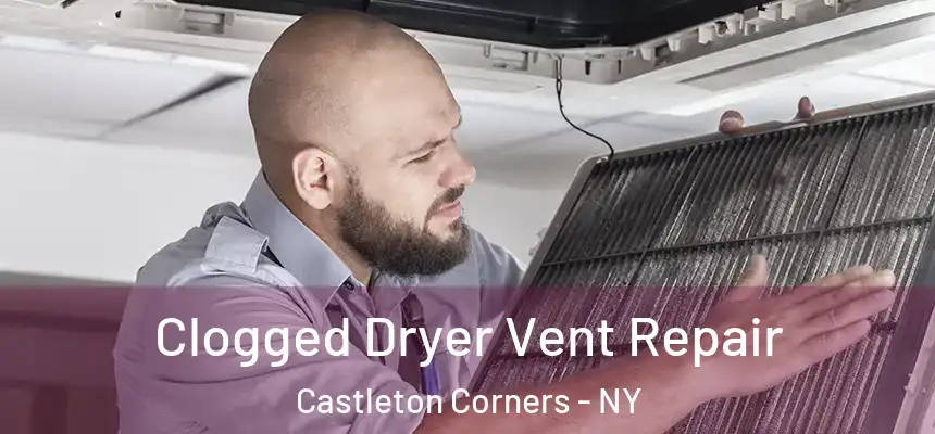  Clogged Dryer Vent Repair Castleton Corners - NY