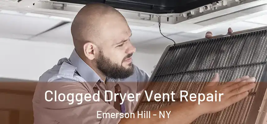 Clogged Dryer Vent Repair Emerson Hill - NY