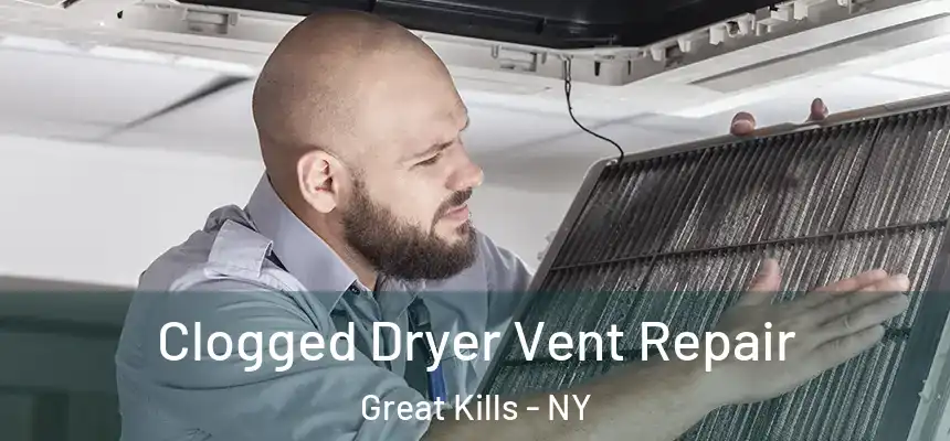 Clogged Dryer Vent Repair Great Kills - NY