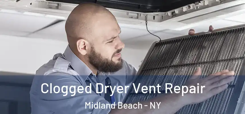 Clogged Dryer Vent Repair Midland Beach - NY