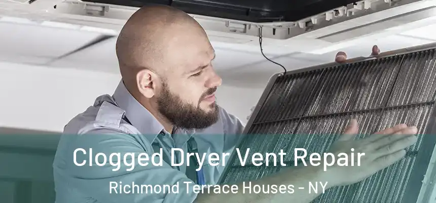 Clogged Dryer Vent Repair Richmond Terrace Houses - NY