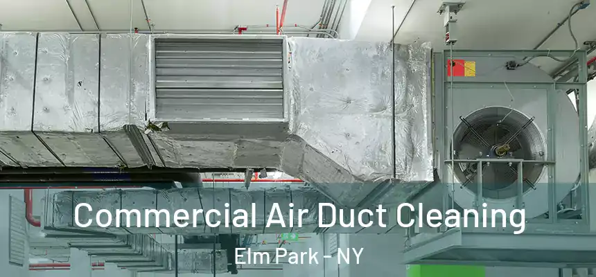 Commercial Air Duct Cleaning Elm Park - NY