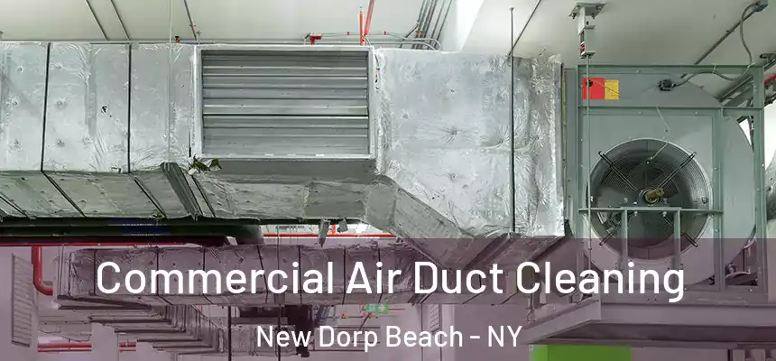 Commercial Air Duct Cleaning New Dorp Beach - NY