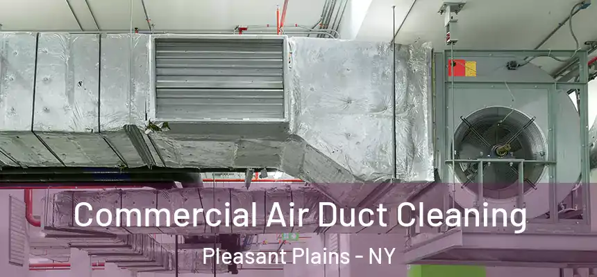 Commercial Air Duct Cleaning Pleasant Plains - NY