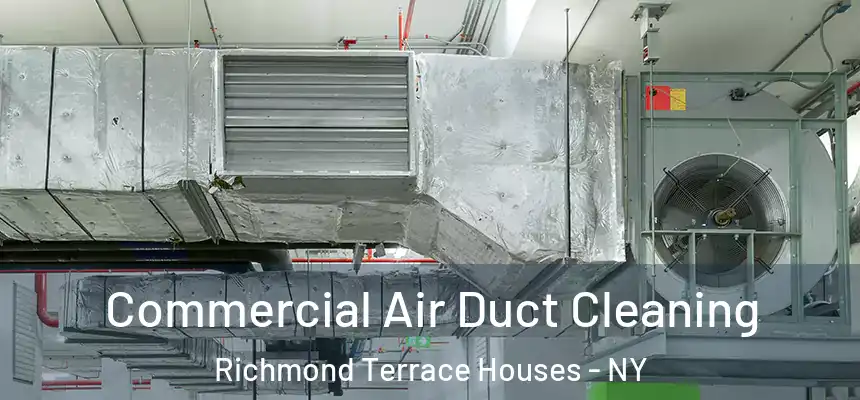 Commercial Air Duct Cleaning Richmond Terrace Houses - NY