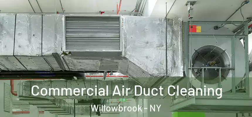 Commercial Air Duct Cleaning Willowbrook - NY
