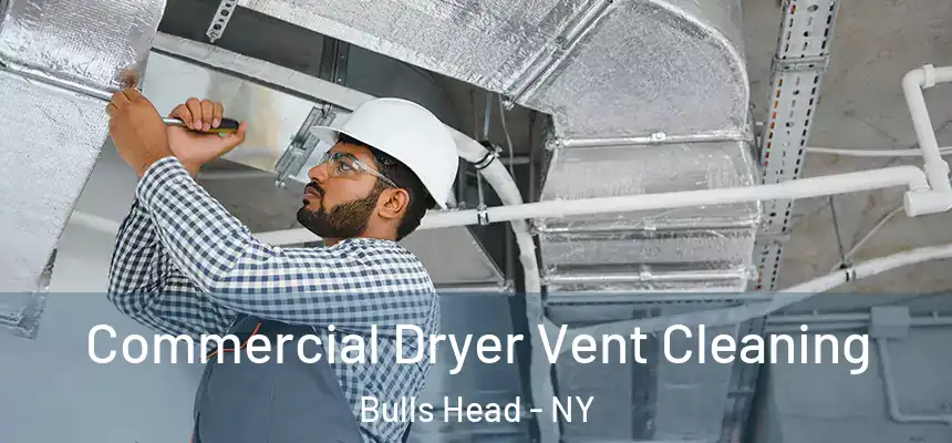  Commercial Dryer Vent Cleaning Bulls Head - NY