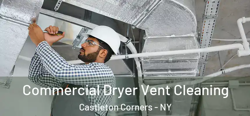 Commercial Dryer Vent Cleaning Castleton Corners - NY