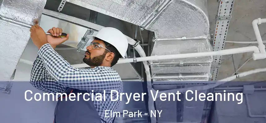 Commercial Dryer Vent Cleaning Elm Park - NY