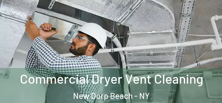 Commercial Dryer Vent Cleaning New Dorp Beach - NY