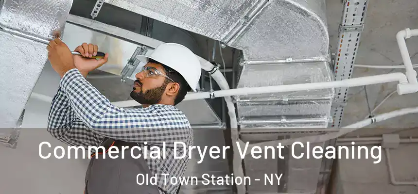  Commercial Dryer Vent Cleaning Old Town Station - NY