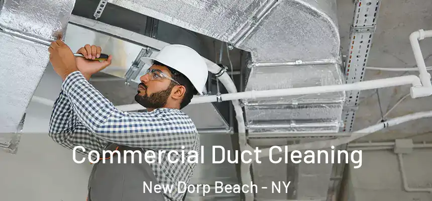 Commercial Duct Cleaning New Dorp Beach - NY