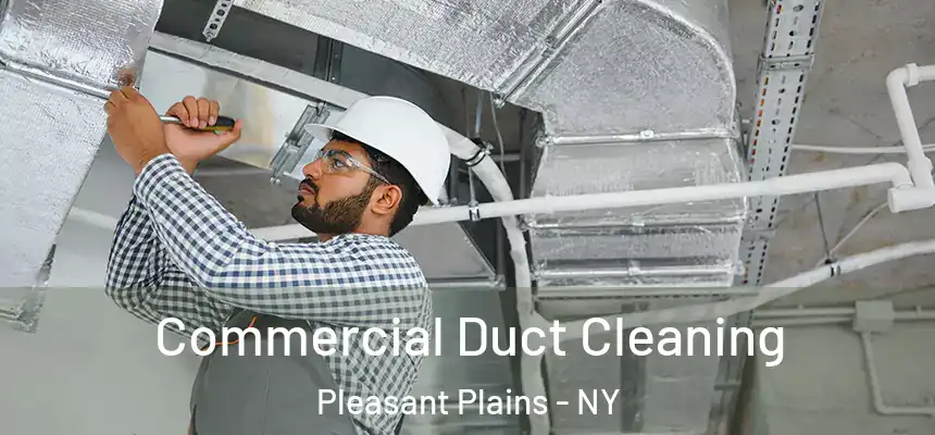  Commercial Duct Cleaning Pleasant Plains - NY