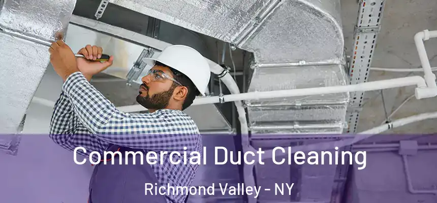 Commercial Duct Cleaning Richmond Valley - NY