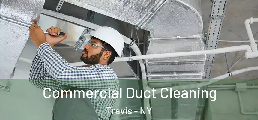  Commercial Duct Cleaning Travis - NY
