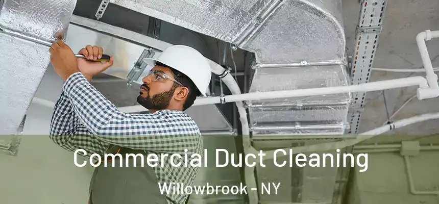 Commercial Duct Cleaning Willowbrook - NY
