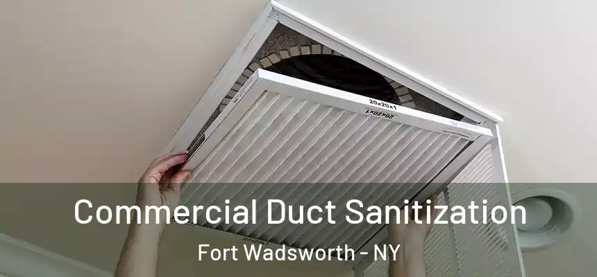 Commercial Duct Sanitization Fort Wadsworth - NY