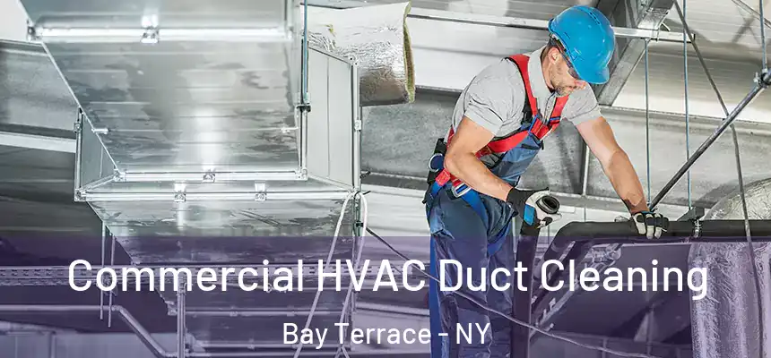  Commercial HVAC Duct Cleaning Bay Terrace - NY