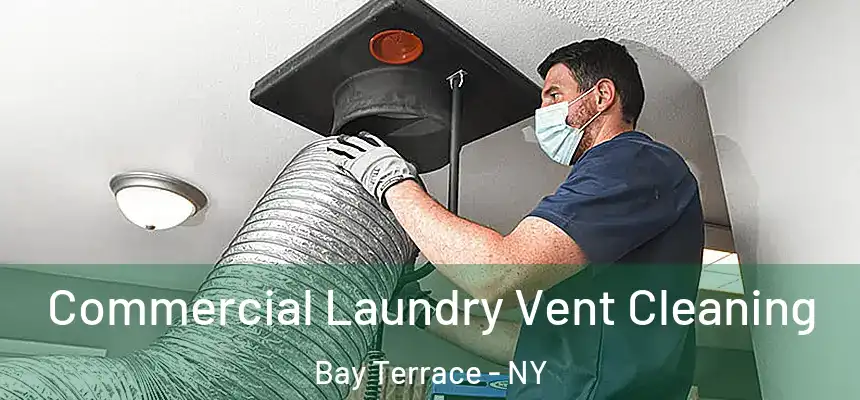 Commercial Laundry Vent Cleaning Bay Terrace - NY