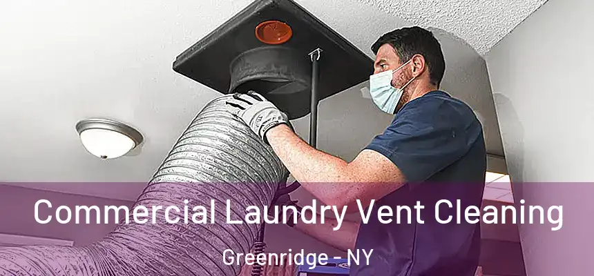 Commercial Laundry Vent Cleaning Greenridge - NY