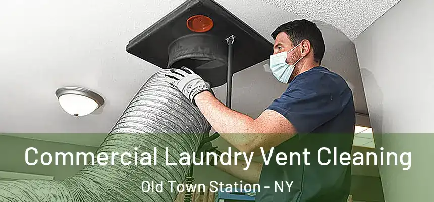 Commercial Laundry Vent Cleaning Old Town Station - NY
