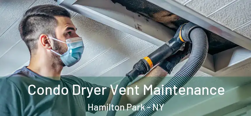 Condo Dryer Vent Maintenance Hamilton Park - NY