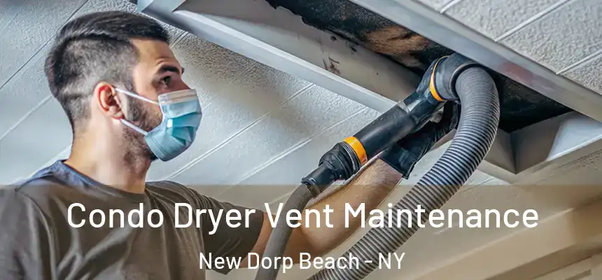 Condo Dryer Vent Maintenance New Dorp Beach - NY