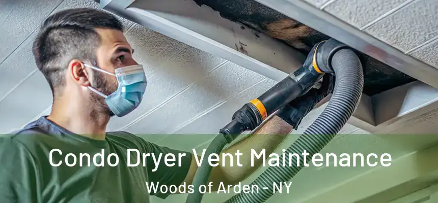 Condo Dryer Vent Maintenance Woods of Arden - NY