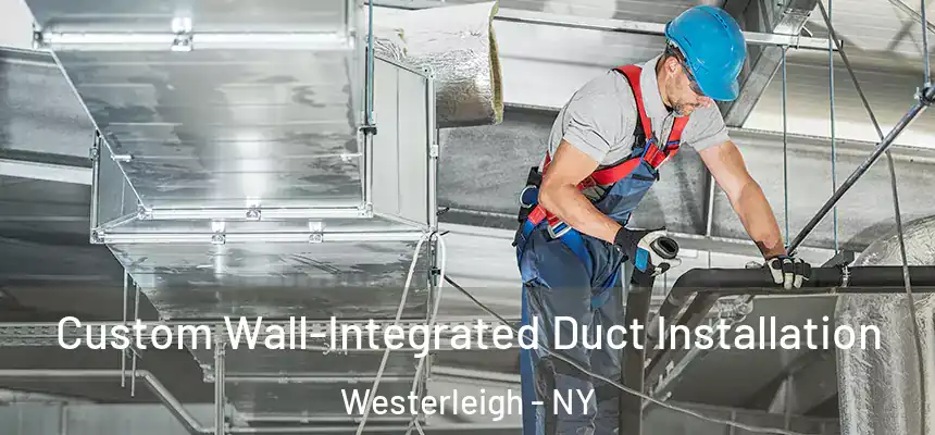 Custom Wall-Integrated Duct Installation Westerleigh - NY
